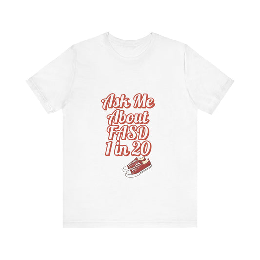 Ask Me About FASD Unisex Tee - Awareness Shirt, Casual Wear, Gift for Advocates, Fundraiser Apparel, Mental Health Awareness